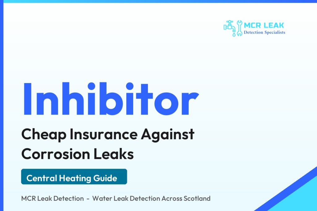 central heating inhibitor - branded guide graphic on inhibitor and corrosion leaks (MCR Leak Detection)