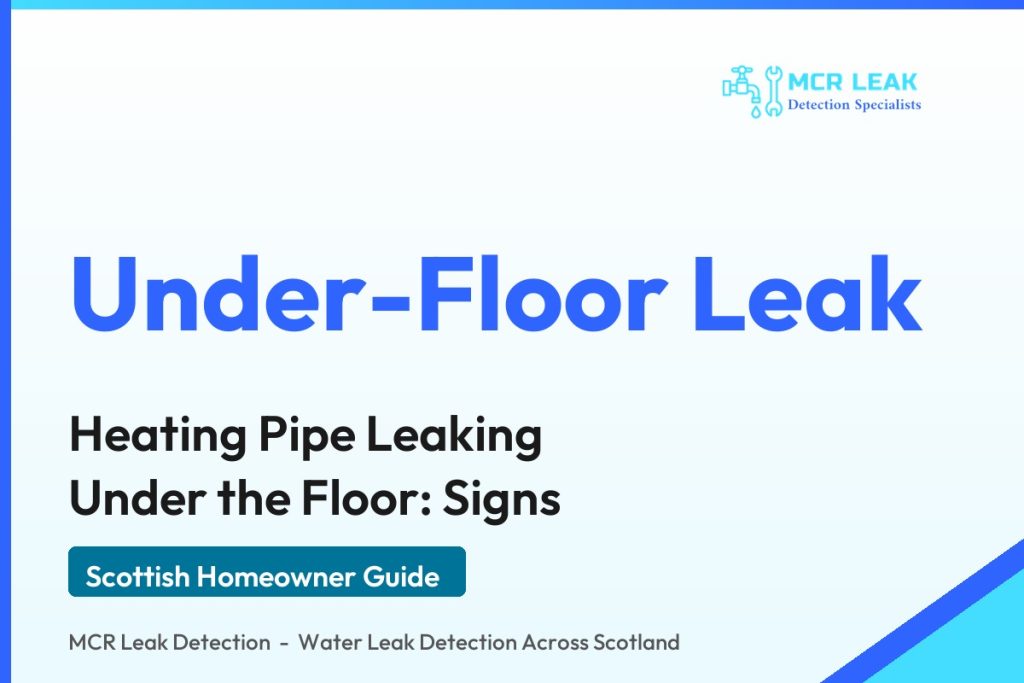 central heating pipe leaking under floor - branded MCR Leak Detection guide card