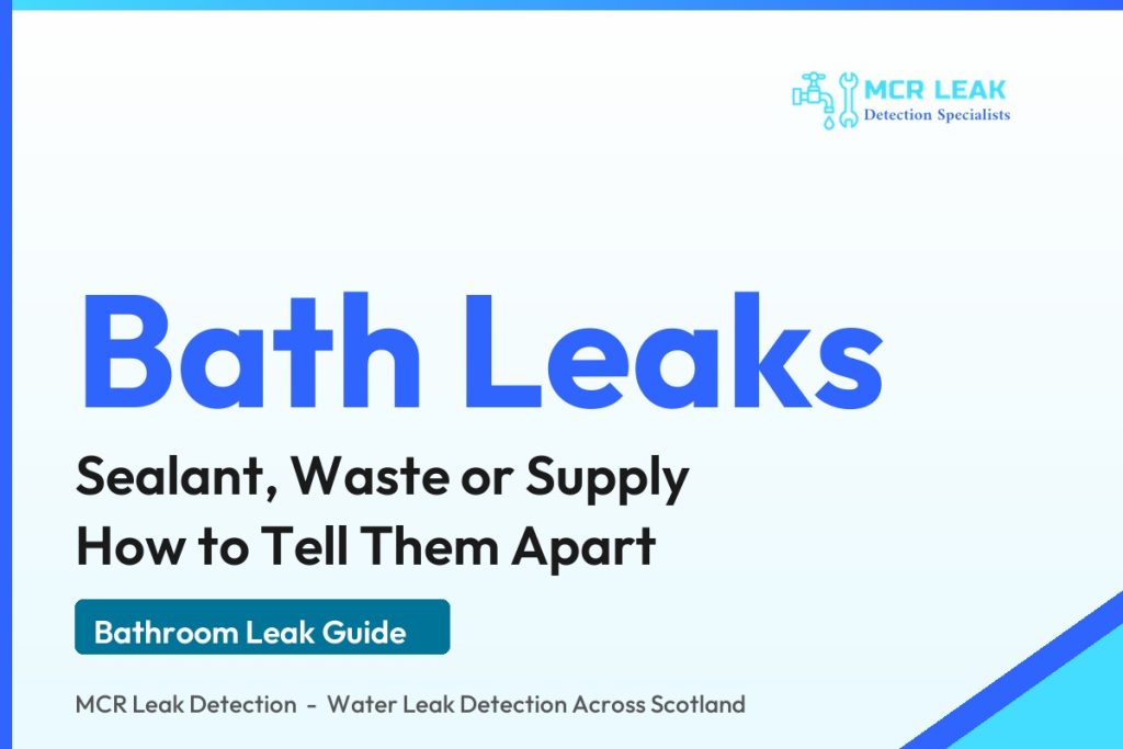 leak under bath - branded guide graphic on finding bath leaks without ripping out the bathroom (MCR Leak Detection)