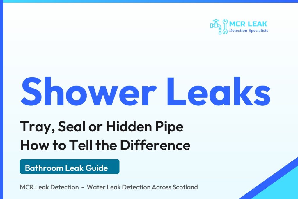 leaking shower - branded guide graphic on telling tray, seal and hidden pipe leaks apart (MCR Leak Detection)
