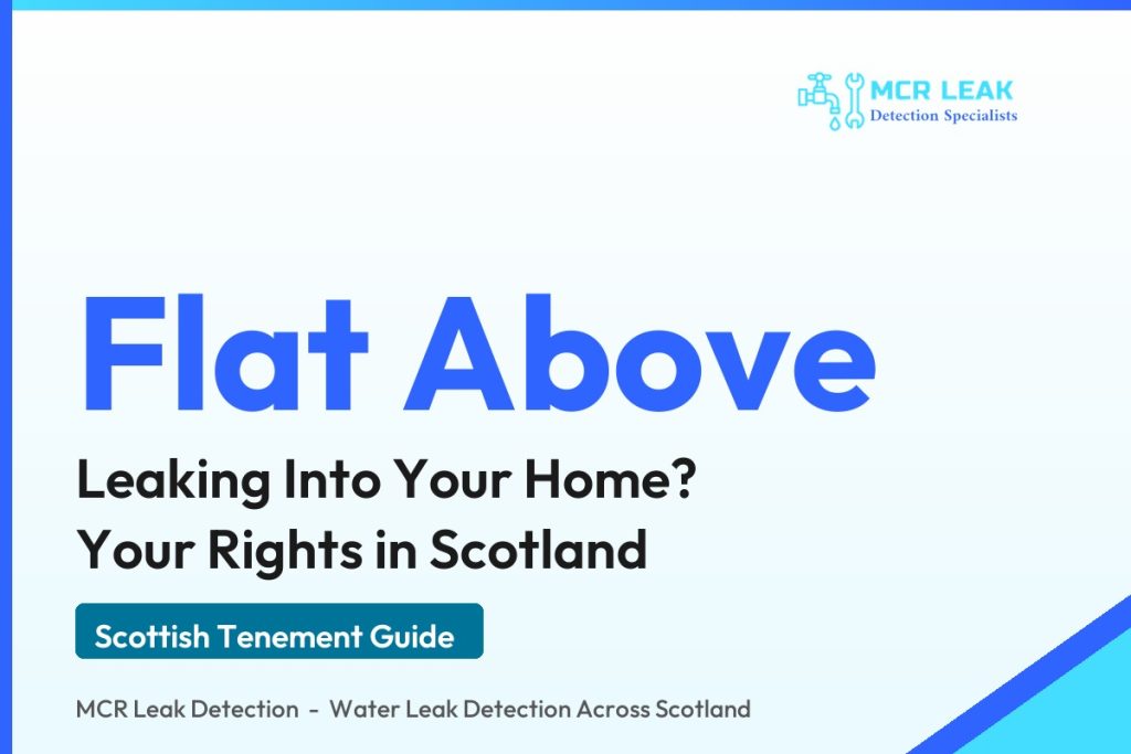 water leak from flat above scotland - branded guide graphic on your rights when the flat above leaks (MCR Leak Detection)