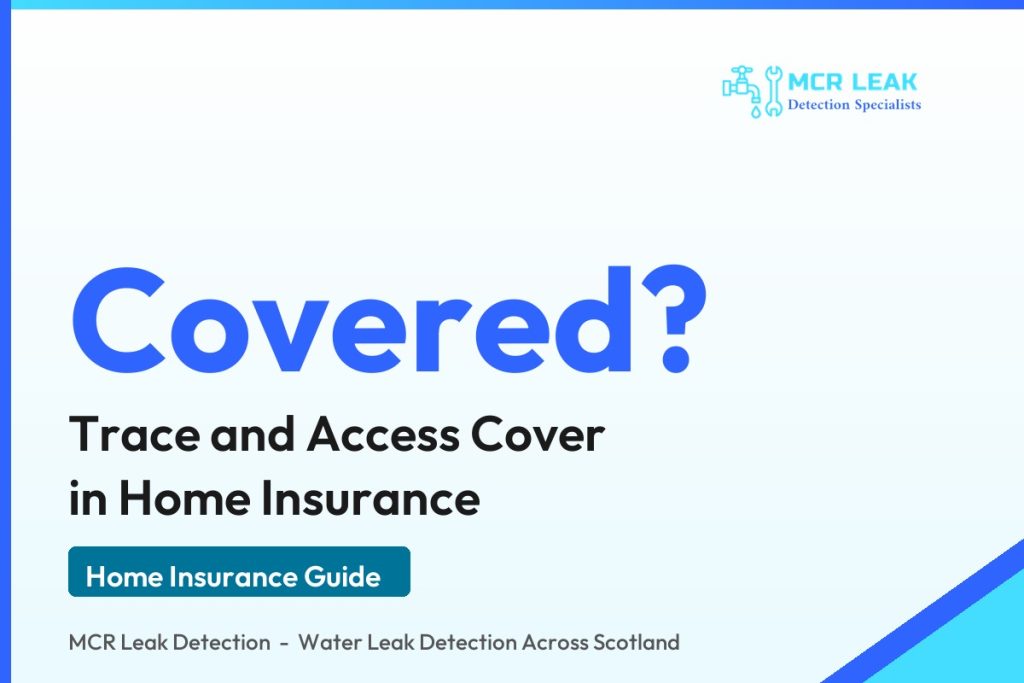 trace and access cover - branded guide graphic on home insurance cover for finding leaks (MCR Leak Detection)