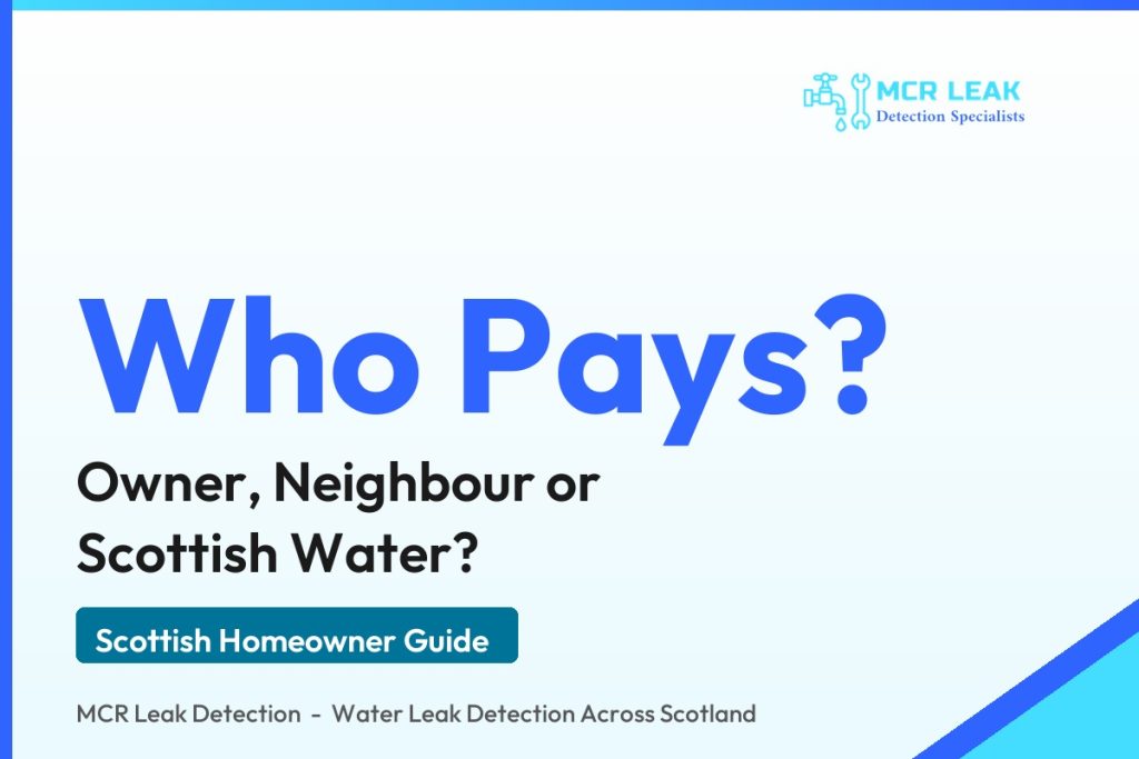 who pays for water leak - branded guide graphic on leak liability in Scotland (MCR Leak Detection)